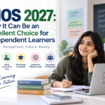 NIOS 2027: Why It Can Be an Excellent Choice for Independent Learners